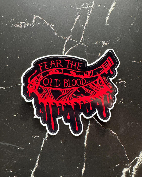 Fear the Old Blood Sticker